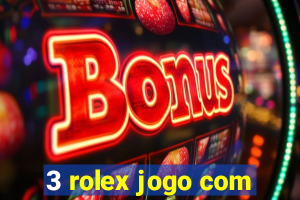 3 rolex jogo com